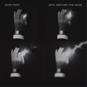 John Foxx - 20th Century the Noise